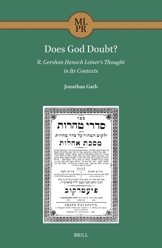 Does God Doubt? R. Gershon Henoch Leiner’s Thought in Its Contexts: 6 (Maimonides Library for Philosophy and Religion, 6) - Image 1