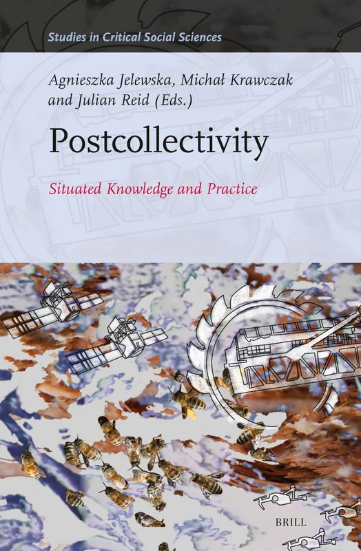Postcollectivity: Situated Knowledge and Practice: 284 (Studies in Critical Social Sciences, 284)