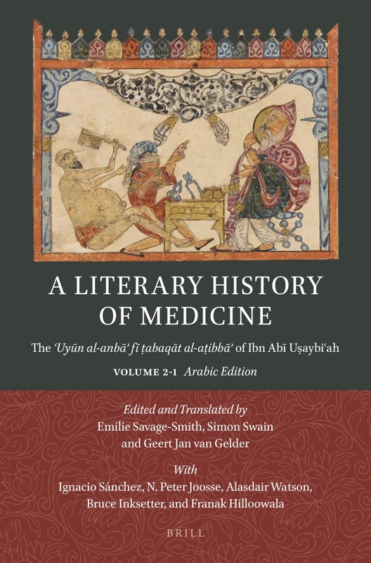 A Literary History of Medicine: The ʿUyūn al-anbāʾ fī ṭabaqāt al-aṭibbāʾ of Ibn Abī Uṣaybiʿah. Volume 2-1: Arabic Edition: 134