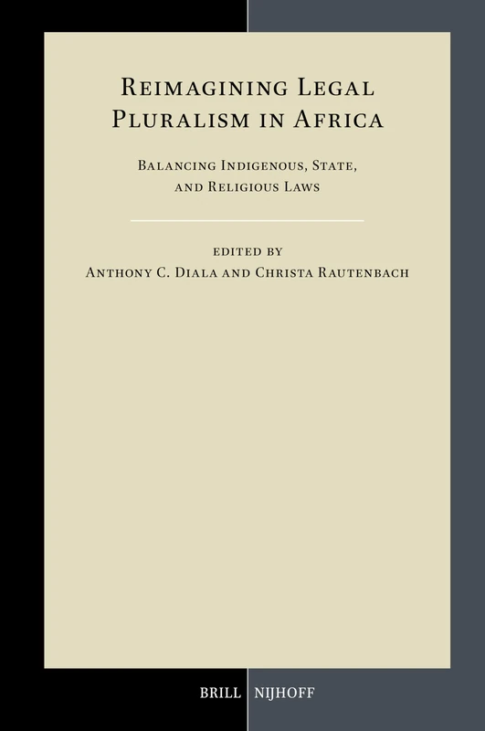 Reimagining Legal Pluralism in Africa: Balancing Indigenous, State, and Religious Laws: 80 (Developments in International Law, 80) - Image 1