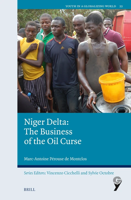 Niger Delta: The Business of the Oil Curse: 22 (Youth in a Globalizing World, 22)