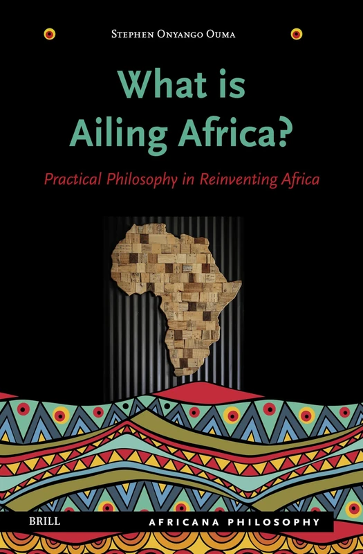 Brill - What Is Ailing Africa? Practical Philosophy (Vol 2)