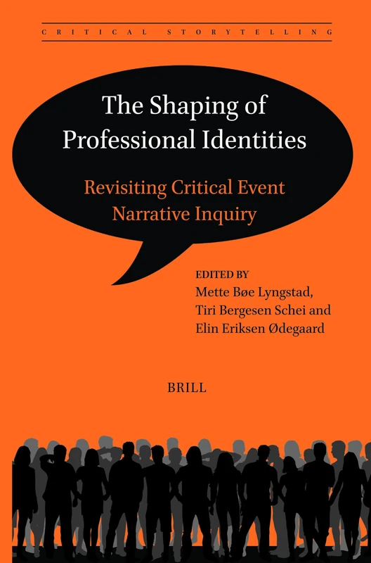The Shaping of Professional Identities: Revisiting Critical Event Narrative Inquiry: 11 (Critical Storytelling, 11)
