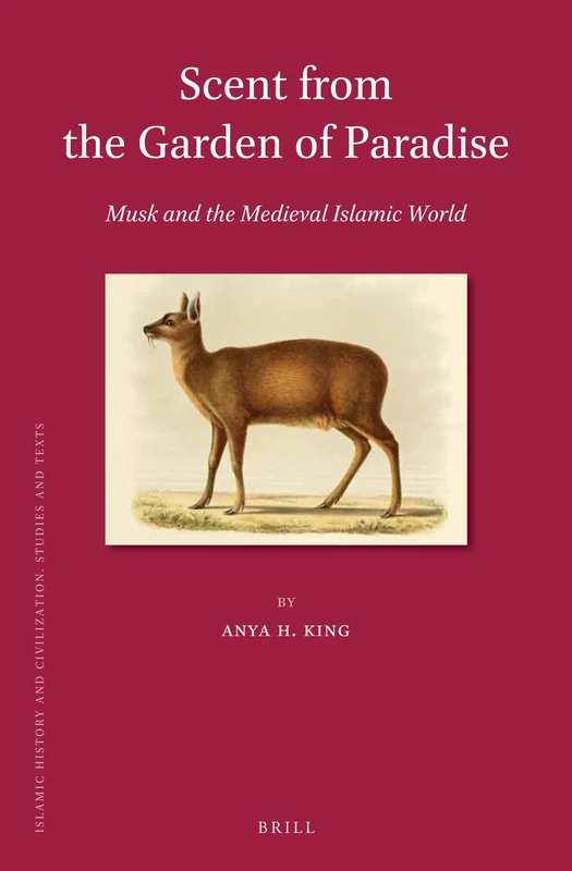 Scent from the Garden of Paradise. Musk and the Medieval Islamic World: 140 (Islamic History and Civilization) - Image 1