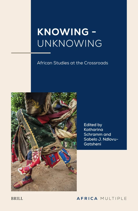 Knowing - Unknowing (4): African Studies at the Crossroads (Africa Multiple)