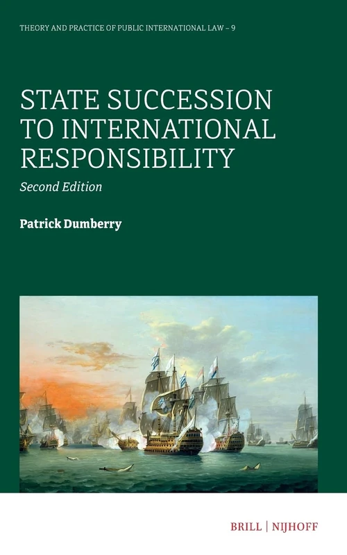State Succession to International Responsibility (9): Second Edition (Theory and Practice of Public International Law)