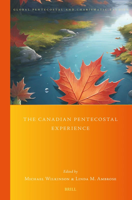 The Canadian Pentecostal Experience: 51 (Global Pentecostal and Charismatic Studies, 51)