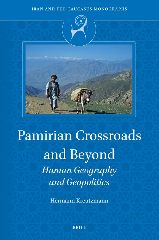 Pamirian Crossroads and Beyond: Human Geography and Geopolitics: 3 (Iran and the Caucasus Monographs, 3) - Image 1