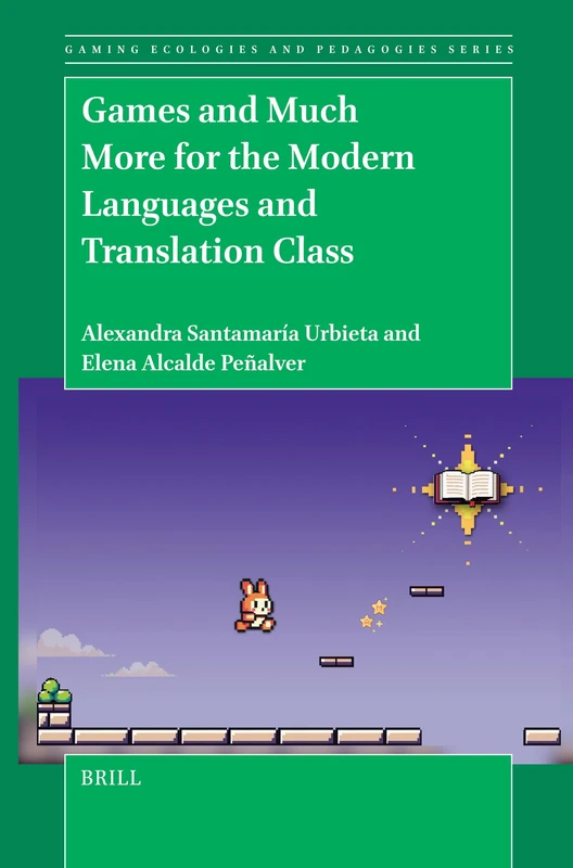 Games and Much More for the Modern Languages and Translation Class: 6 (Gaming Ecologies and Pedagogies Series, 6)