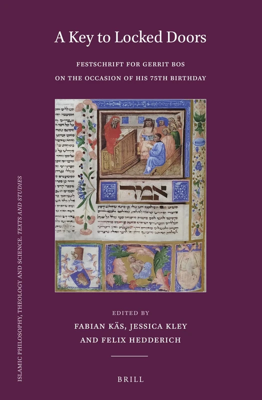 A Key to Locked Doors: Festschrift for Gerrit Bos on the Occasion of His 75th Birthday: 126 (Islamic Philosophy, Theology and Science. Texts and Studies, 126) - Image 1
