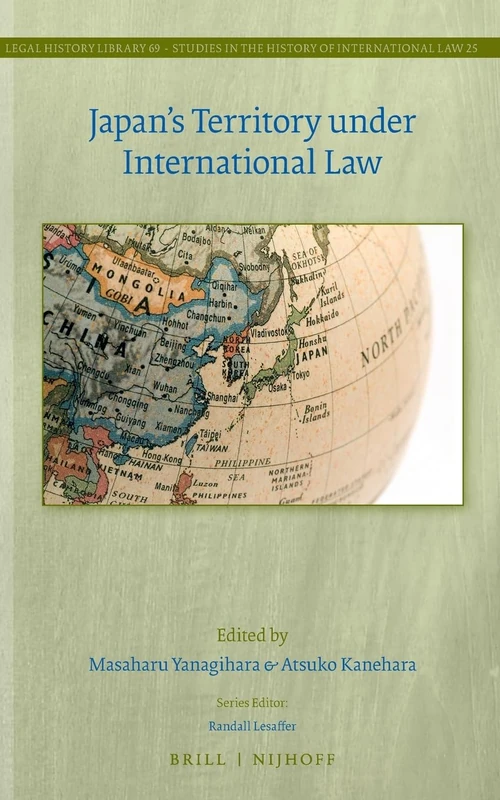 Japan’s Territory under International Law: 69/25 (Studies in the History of International Law, 69/25)