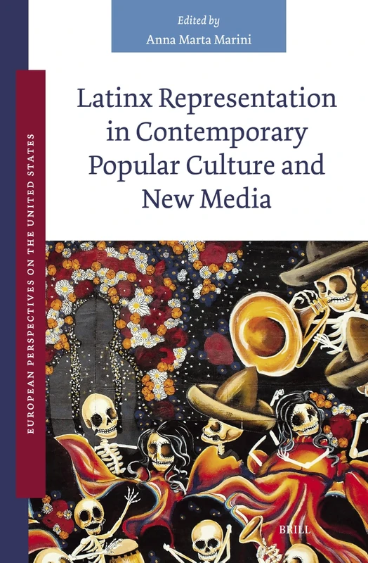 Latinx Representation in Contemporary Popular Culture and New Media: 11 (European Perspectives on the United States, 11)
