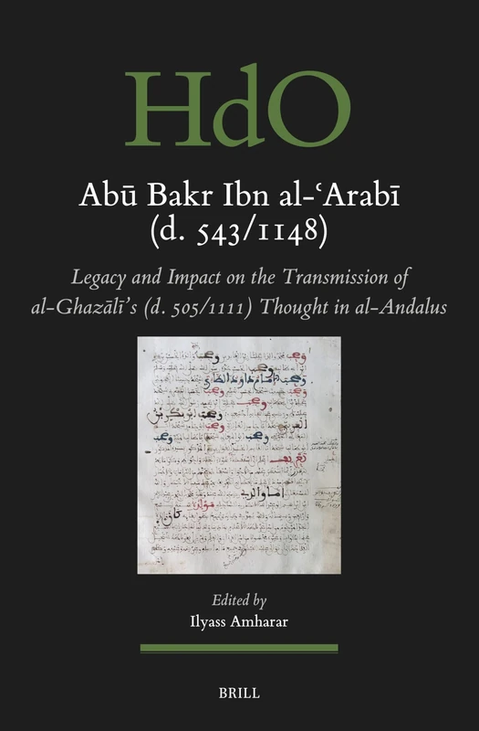 Abū Bakr Ibn al-ʿArabī (d. 543/1148) (184): Legacy and Impact on the Transmission of Al-Ghazālī's (D. 505/1111) Thought in Al-Andalus ... Studies: Section 1; The Near and Middle East) - Image 1