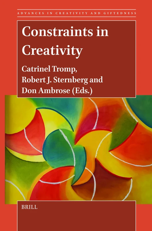 Constraints in Creativity: 13 (Advances in Creativity and Giftedness, 13)