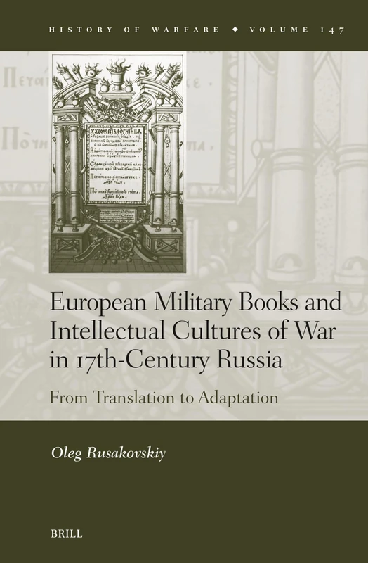European Military Books and Intellectual Cultures of War in 17th-Century Russia (147): From Translation to Adaptation (History of Warfare) - Image 1