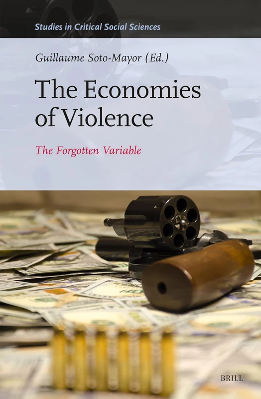 The Economies of Violence: The Forgotten Variable: 295 (Studies in Critical Social Sciences, 295) - Image 1