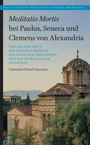 Meditatio Mortis bei Paulus, Seneca und Clemens von Alexandria: Exegese von Phil 3 vor dem Hintergrund der stoischen Philosophie und der patristischen ... from Eastern Orthodox Perspectives, 2) - Image 1