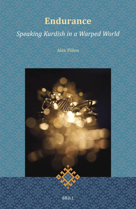 Endurance (1): Speaking Kurdish in a Warped World (Brill Kurdish Studies)