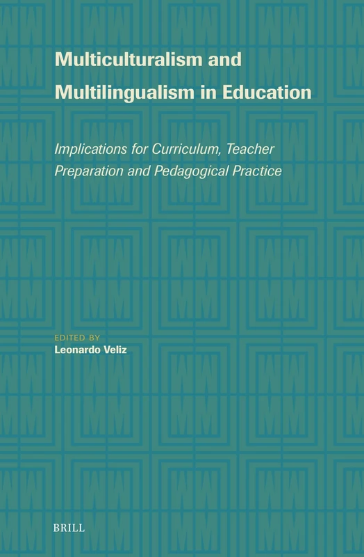 Multiculturalism and Multilingualism in Education (5): Implications for Curriculum, Teacher Preparation and Pedagogical Practice (Language Learning and Multilingualism)