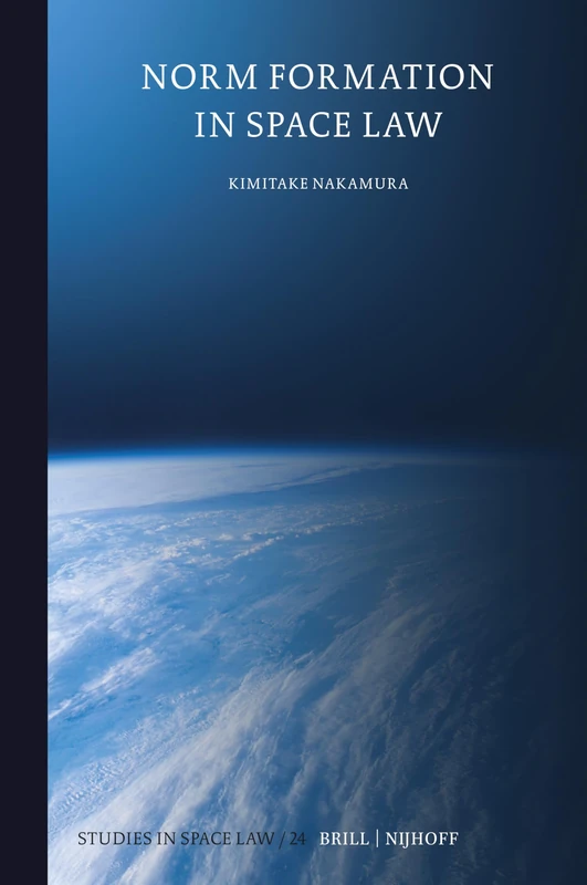 Norm Formation in Space Law: 24 (Studies in Space Law, 24) - Image 1