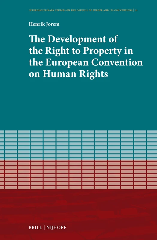 The Development of the Right to Property in the European Convention on Human Rights: 1 (Interdisciplinary Studies on the Council of Europe and Its Conventions, 1) - Image 1