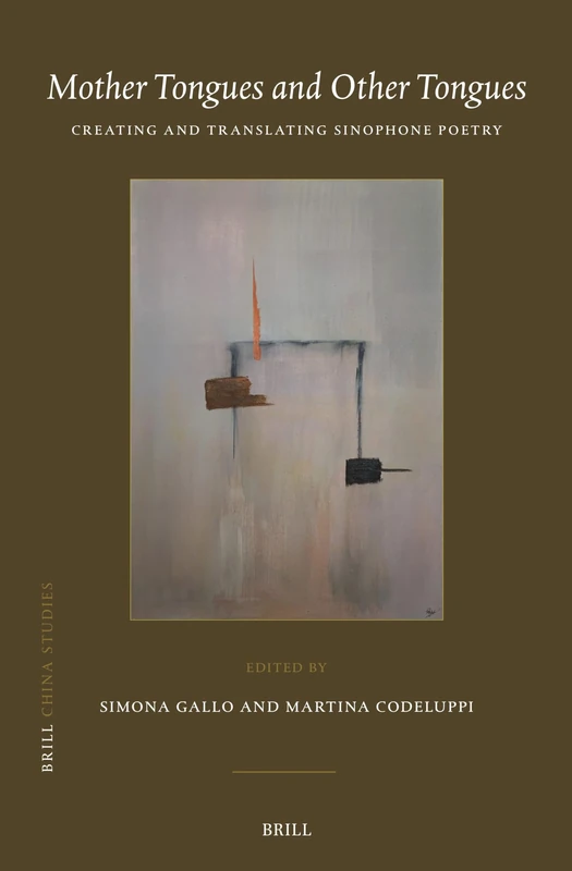 Mother Tongues and Other Tongues: Creating and Translating Sinophone Poetry: 53 (China Studies, 53) - Image 1