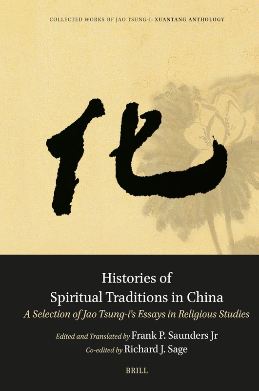 Histories of Spiritual Traditions in China: A Selection of Jao Tsung-i’s Essays in Religious Studies: 6 (Collected Works of Jao Tsung-i, 6)