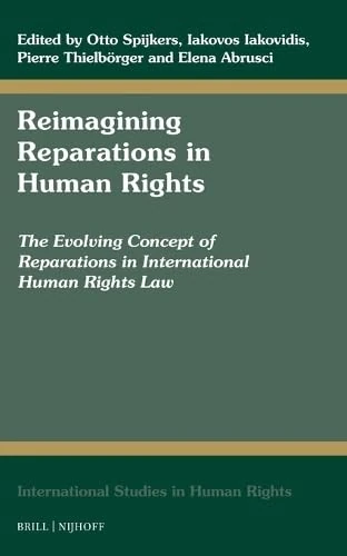 Reimagining Reparations in Human Rights: The Evolving Concept of Reparations in International Human Rights Law: 149 (International Studies in Human Rights, 149) - Image 1
