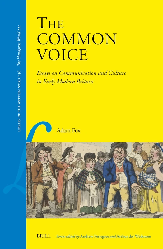 The Common Voice: Essays on Communication and Culture in Early Modern Britain: 136 (Library of the Written Word)