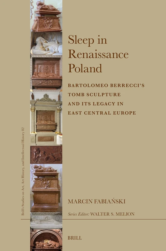 Brill - Sleep in Renaissance Poland: Bartolomeo Berrecci's Tomb