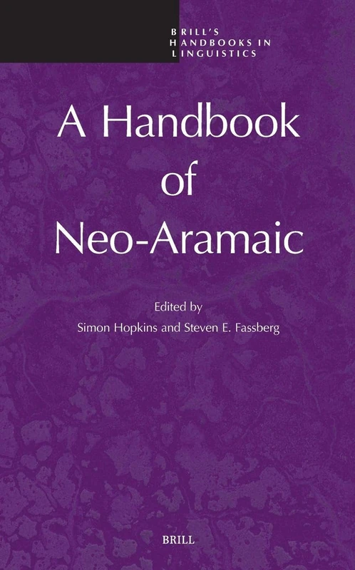 A Handbook of Neo-Aramaic: 6 (Brill's Handbooks in Linguistics, 6)