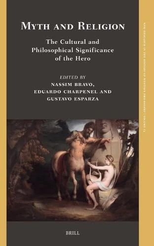 Myth and Religion: The Cultural and Philosophical Significance of the Hero: 12 (New Research in the History of Western Philosophy, 12)