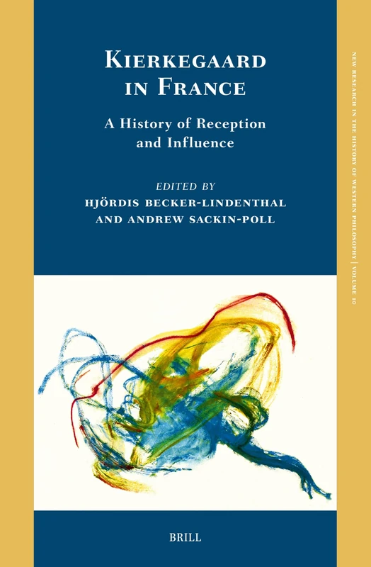 Brill - Kierkegaard in France: A History of Reception and Influence