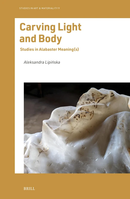 Carving Light and Body: Studies in Alabaster Meaning(s): 9 (Studies in Art & Materiality, 9) - Image 1