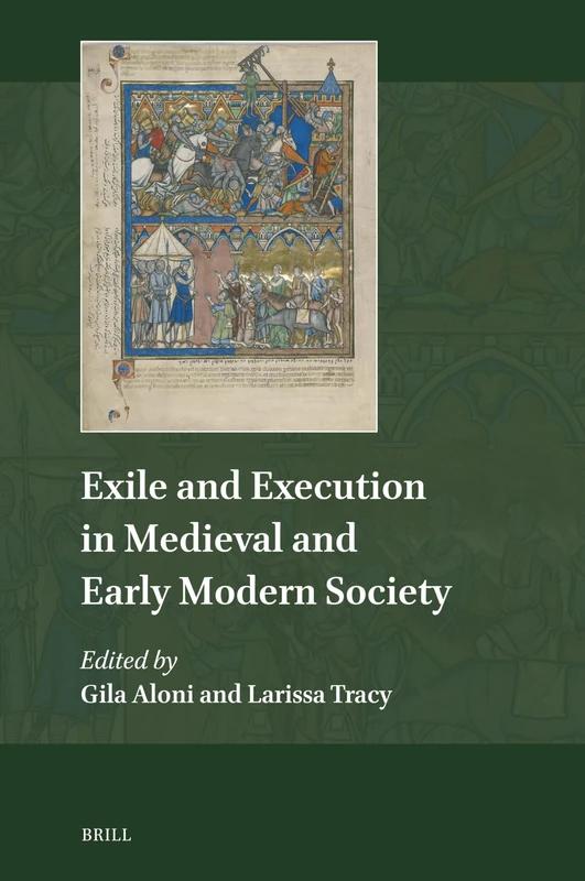 Brill Exile and Execution in Medieval and Early Modern Society
