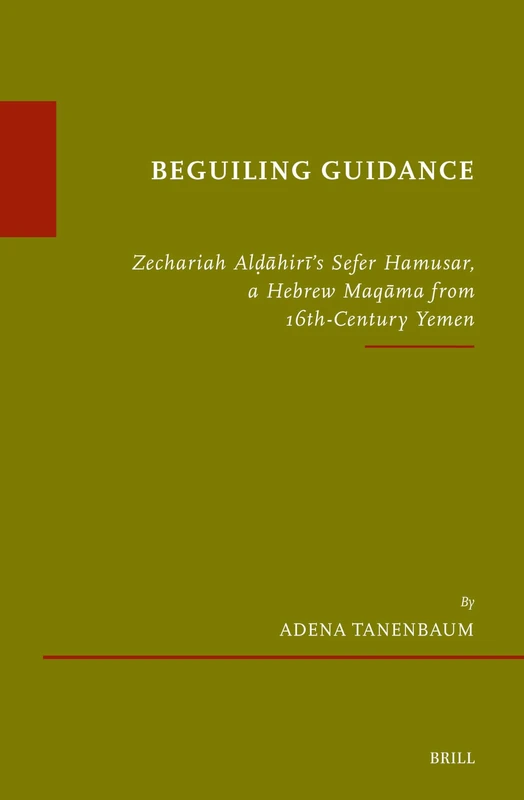 Brill - Beguiling Guidance: Zechariah Al-Dahiri's Sefer Hamusar