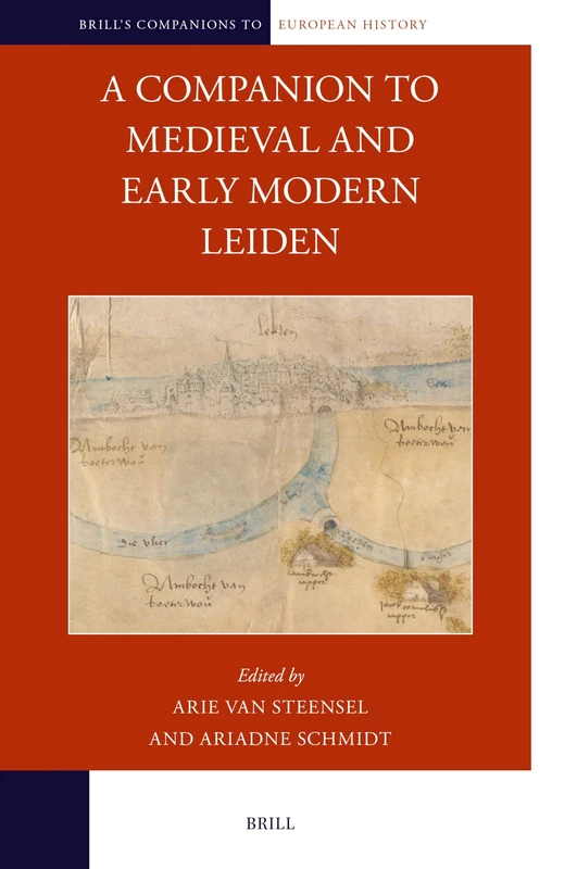 Brill A Companion to Medieval and Early Modern Leiden - Vol 31