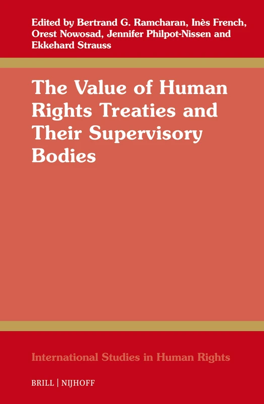 The Value of Human Rights Treaties and Their Supervisory Bodies: 147 (International Studies in Human Rights, 147)