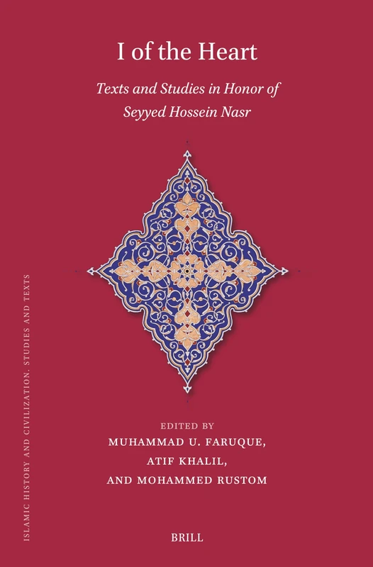 Brill I of the Heart: Texts and Studies in Honor of Seyyed Hossein Nasr