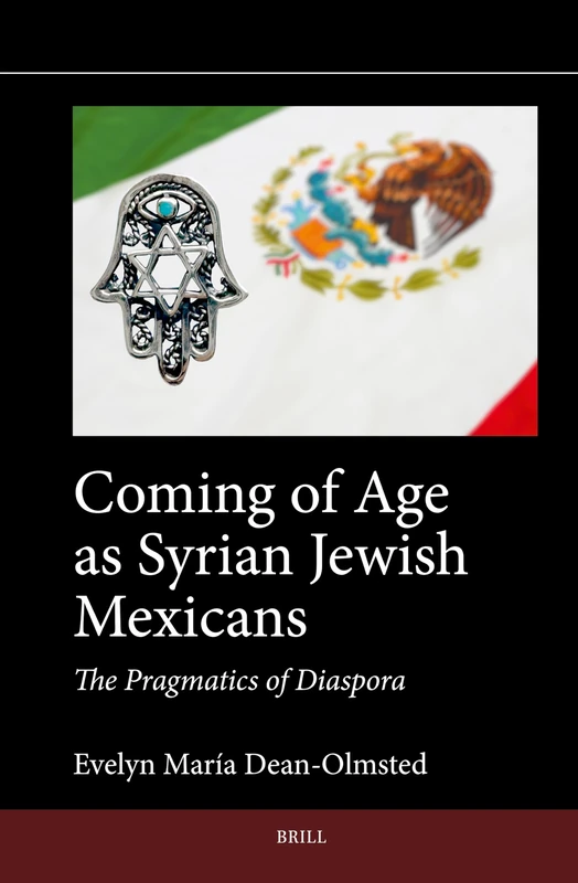 Coming of Age as Syrian Jewish Mexicans: The Pragmatics of Diaspora: 20 (Jewish Latin America, 20)