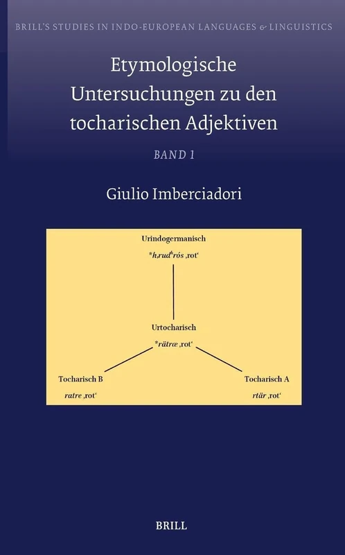 Etymologische Untersuchungen zu den tocharischen Adjektiven: Band I: 28/1 (Brill's Studies in Indo-European Languages & Linguistics, 28/1) - Image 1