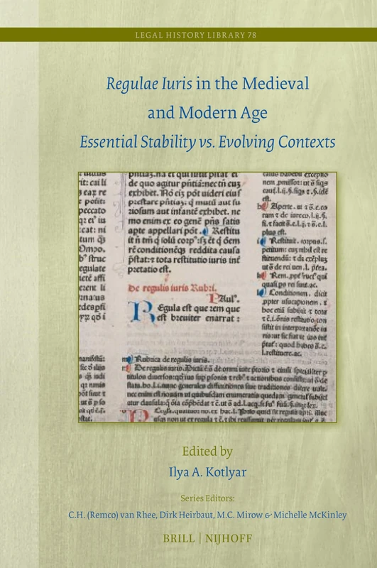 Regulae Iuris in the Medieval and Modern Age: Essential Stability vs. Evolving Contexts: 78 (Legal History Library, 78)