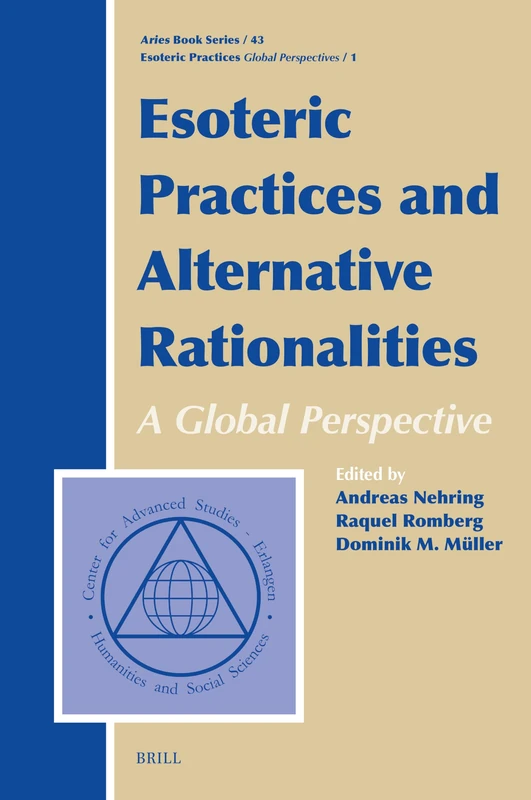 Esoteric Practices and Alternative Rationalities: A Global Perspective: Esoteric Practices: Global Perspectives, Volume 1: 43