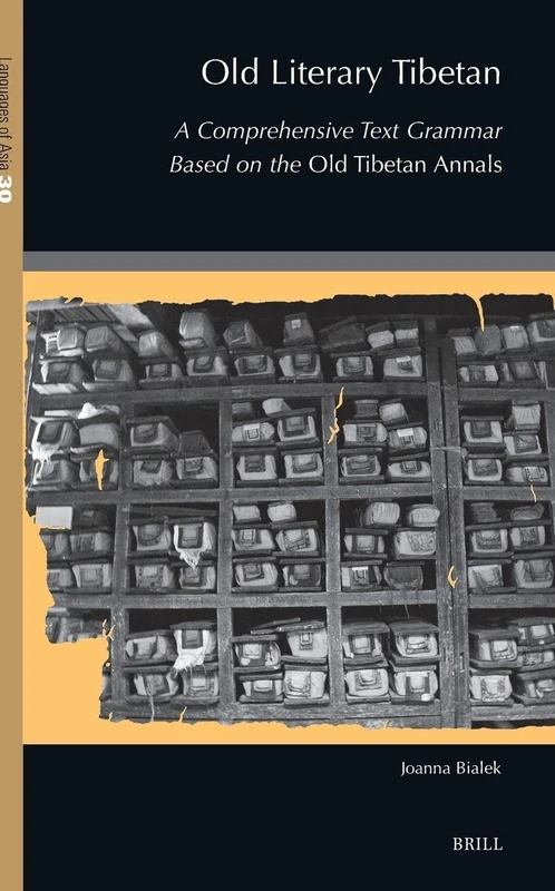 Old Literary Tibetan: A Comprehensive Text Grammar Based on the Old Tibetan Annals: 30 (Languages of Asia, 30)