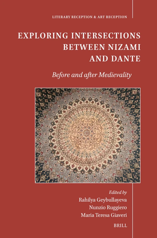 Exploring Intersections between Nizami and Dante: before and after medievality: 2 (Literary Reception & Art Reception, 2)
