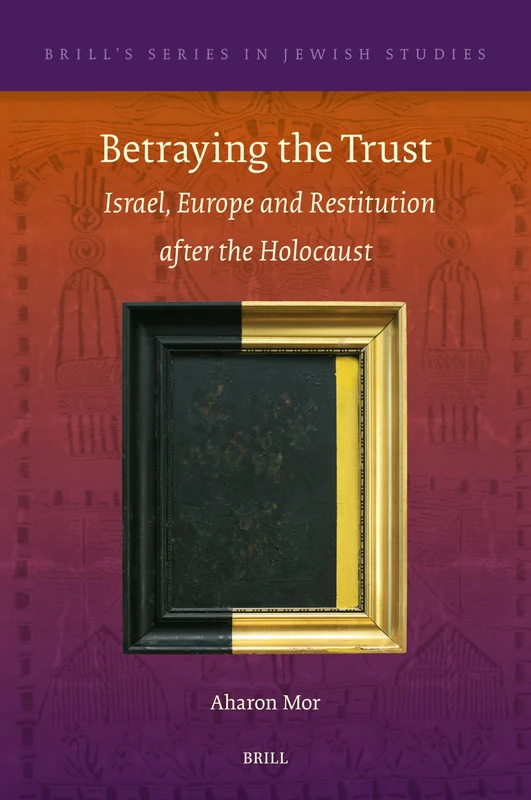 Brill Betraying the Trust: Israel, Europe and Restitution