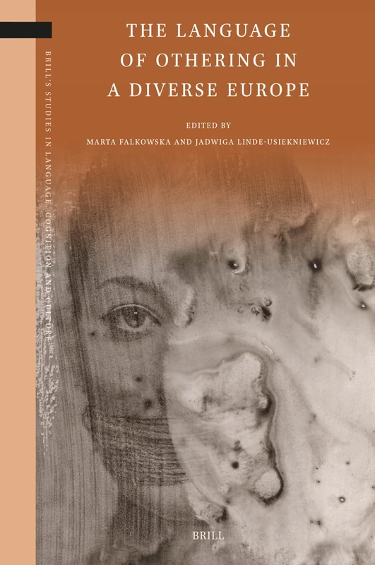 The Language of Othering in a Diverse Europe: 44 (Brill's Studies in Language, Cognition and Culture, 44)