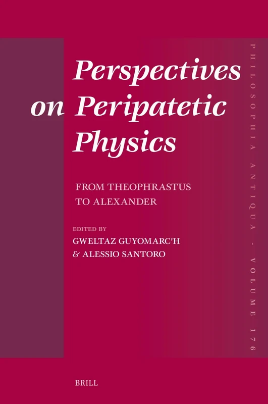 Brill - Perspectives on Peripatetic Physics: 176 (Philosophia Antiqua)