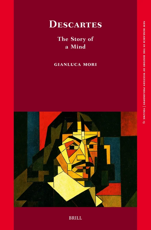 Descartes: The Story of a Mind: 13 (New Research in the History of Western Philosophy)