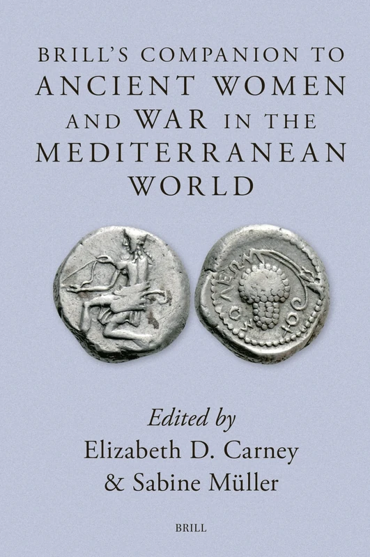 Brill's Companion to Ancient Women and War in the Mediterranean World: 11 (Brill's Companions to Classical Studies)